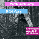March Break Camp - Snowboard - Ages 6-14