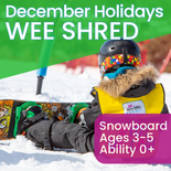 December Holiday Camp - Wee Shred - Ages 3-5 - Ability 0+