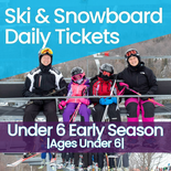 Early Season - Open to Close Lift - Under 6