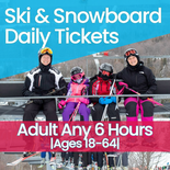 6 Hour Lift Ticket - Ages 18-64