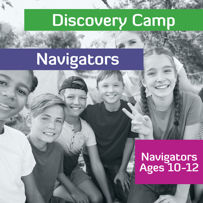 Discovery Camp - Navigators - Ages 10 - 12