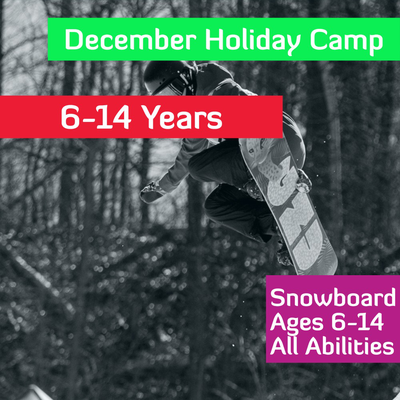 December Holiday Camp - Snowboard -Ages 6-14